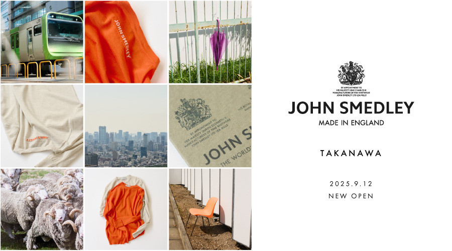 JOHN SMEDLEY TAKANAWA | 2025.9.12 GRAND OPEN