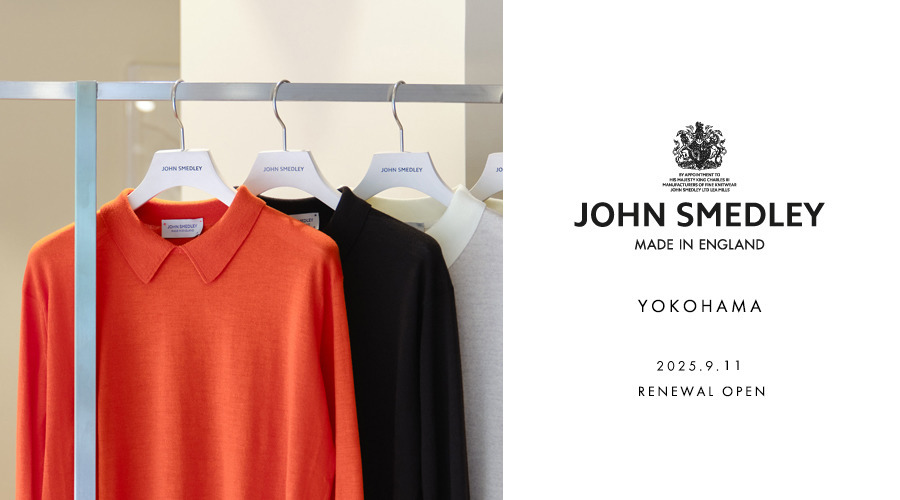 JOHN SMEDLEY YOKOHAMA｜2025.9.11 RENEWAL OPEN