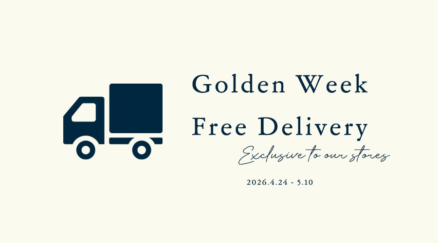 Golden Week Free Delivery｜実店舗お取り寄せ商品 配送無料 4/24 - 5/10